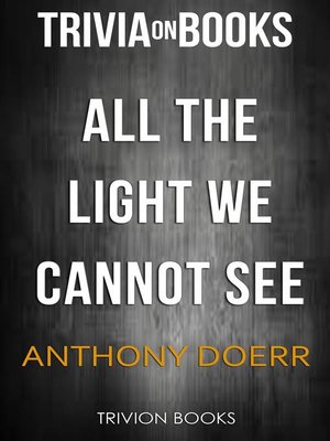 cover image of All the Light we Cannot See by Anthony Doerr (Trivia-On-Books)